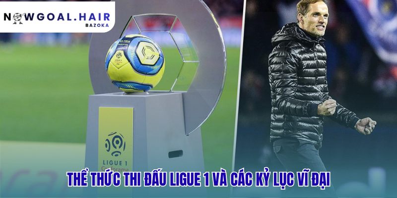 Ligue 1 là gì? hành trình vươn tầm châu Âu của bóng đá Pháp
